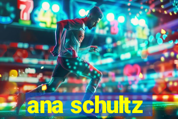 ana schultz